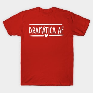 Dramatica AF - white design T-Shirt